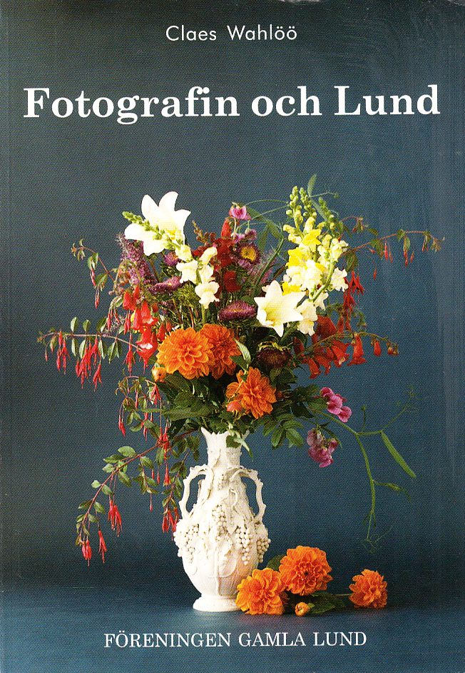 Fotografin och Lund. [Utg. av] Föreningen Gamla Lund.