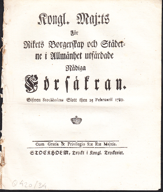 Kongl. Maj:ts För Rikets Borgerskap och Städerne i Allmänhet utfärdade Nådiga Försäkran. Gifwen Stockholms Slott then 23 Februarii 1789.