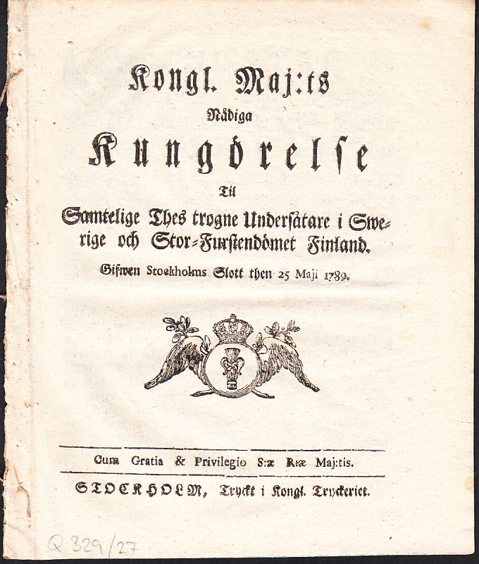 Kongl. maj:ts nådiga kungörelse til samtelige thes trogne undersåtare i Swerige och stor-furstendömet Finland. Gifwen Stockholms slott then 25 maji 1789.