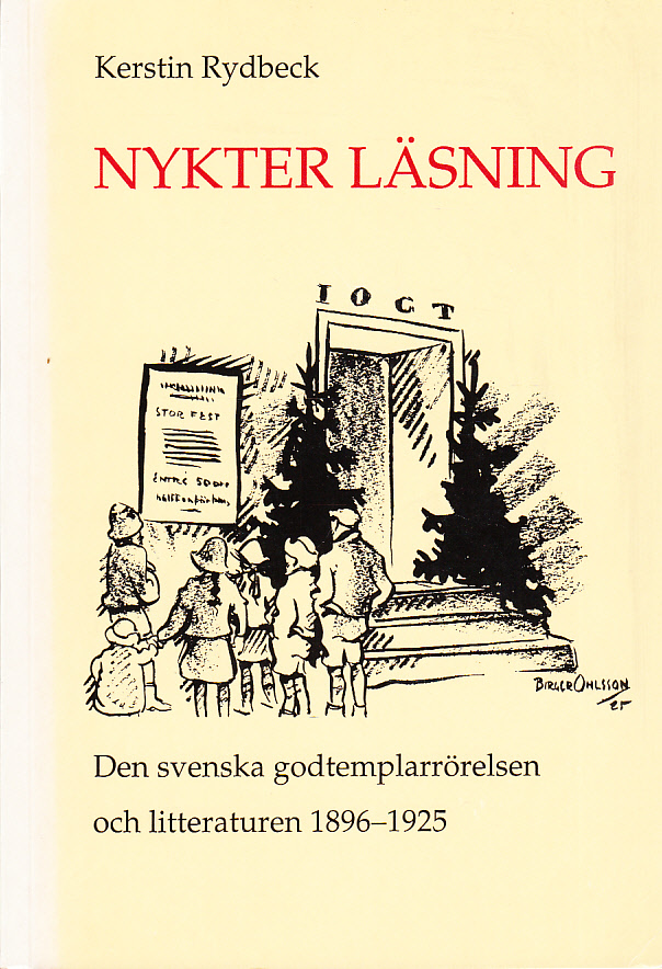 Nykter läsning. Den svenska godtemplarrörelsen och litteraturen l896-1925. [Utg. av] Uppsala universitet.