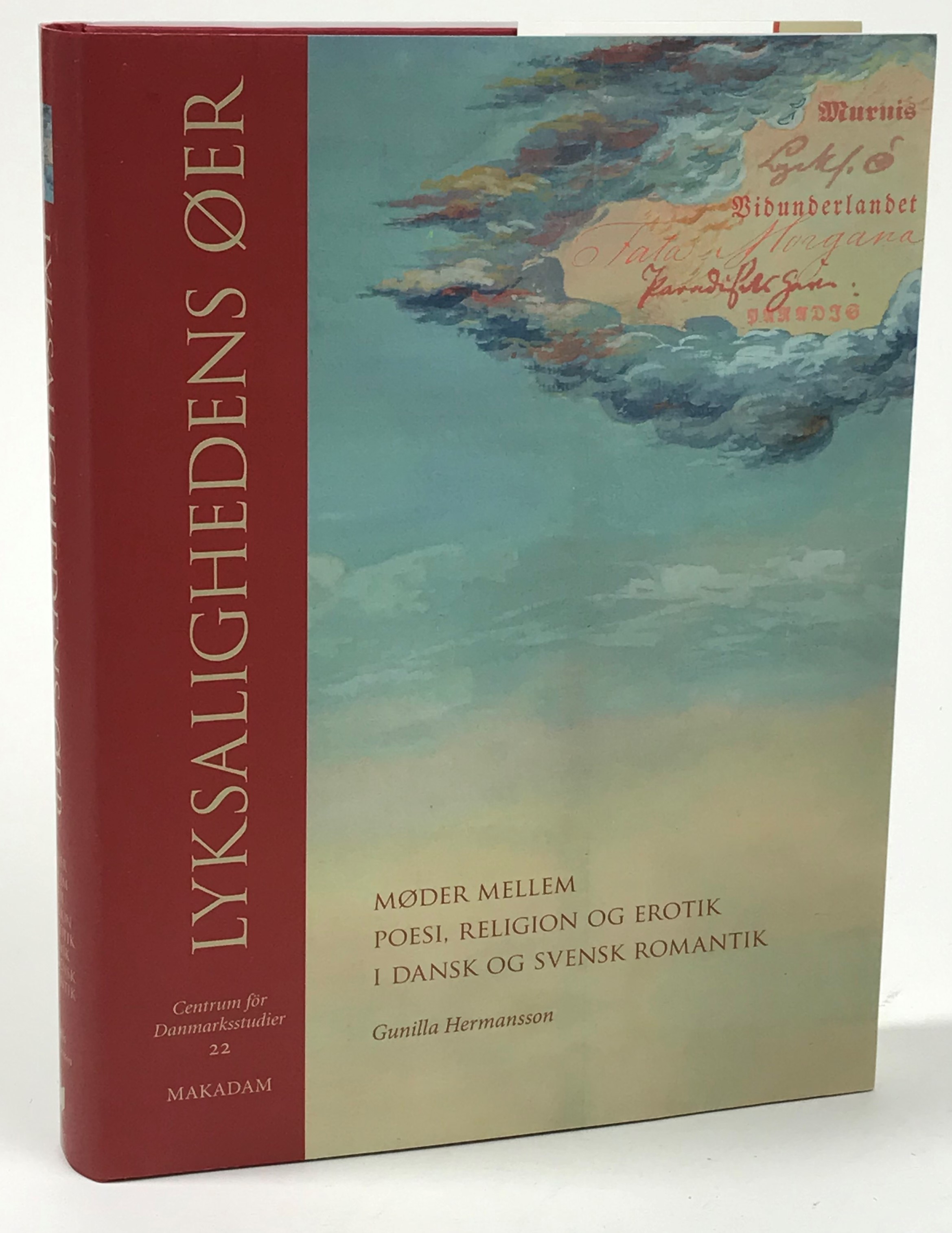 Lyksalighedens øer. Møder mellem poesi, religion og erotik i dansk og svensk romantik. [Utg. av] Makadam förlag.
