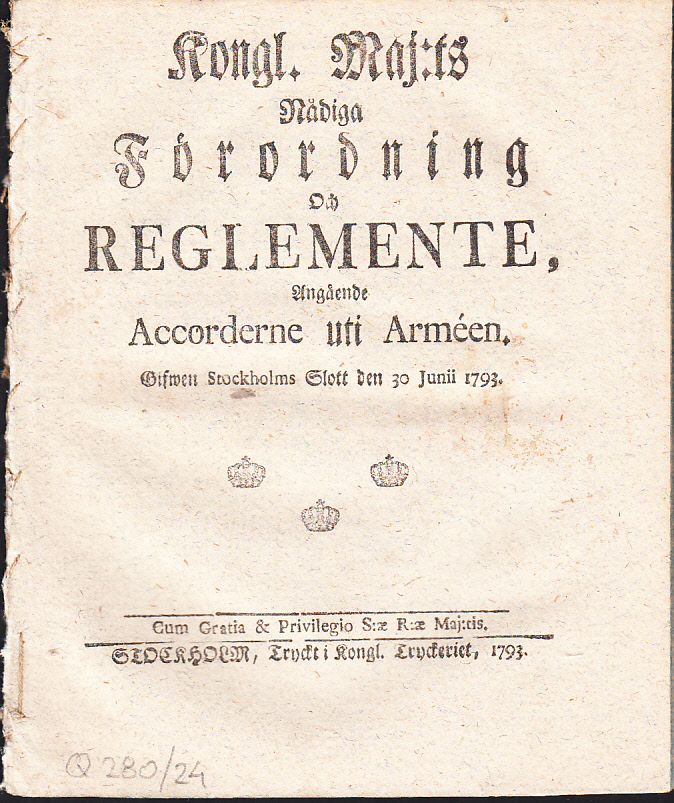 Kongl. Maj:ts Nådiga Förordning Och Reglemente, Angående Accorderne uti Arméen. Gifwen Stockholms Slott den 30 junii 1793.
