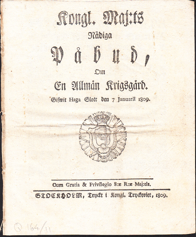 Kongl. Maj:ts Nådiga Påbud, Om En Allmän Krigsgärd. Gifwit Haga Slott den 7 Januarii 1809.