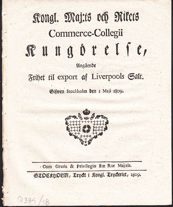 Kongl. Maj:ts och Rikets Commerce-Collegii Kungörelse, Angående Frihet til export af Liverpools Salt. Gifwen Stockholm den 1 Maji 1809.