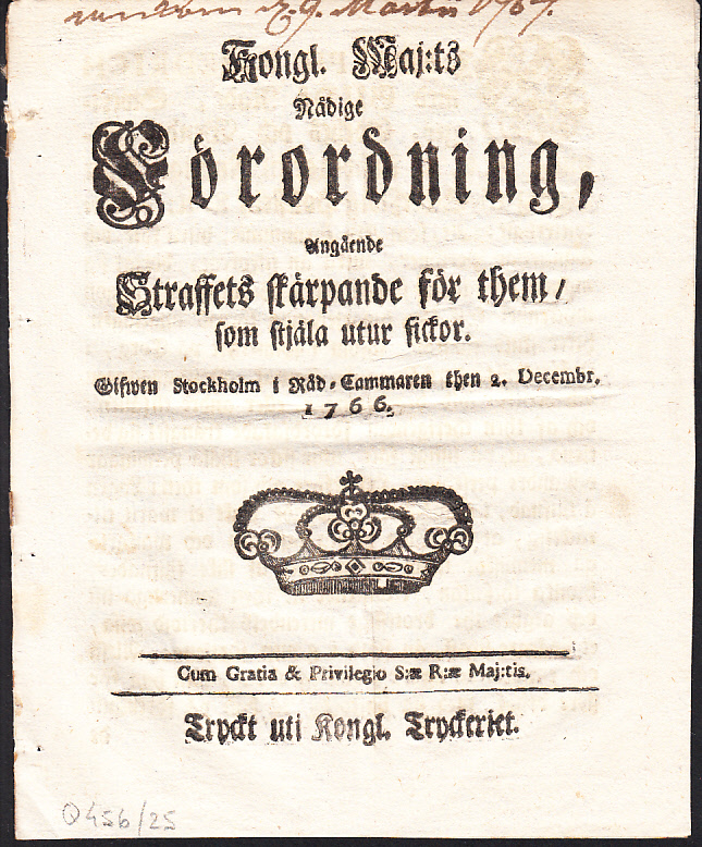Kongl. Maj:ts Nådige Förordning, Angående Straffets skärpande för them, som stjäla utur fickor. Gifwen Stockholm i Råd-Cammaren then 2. Decembr. 1766.