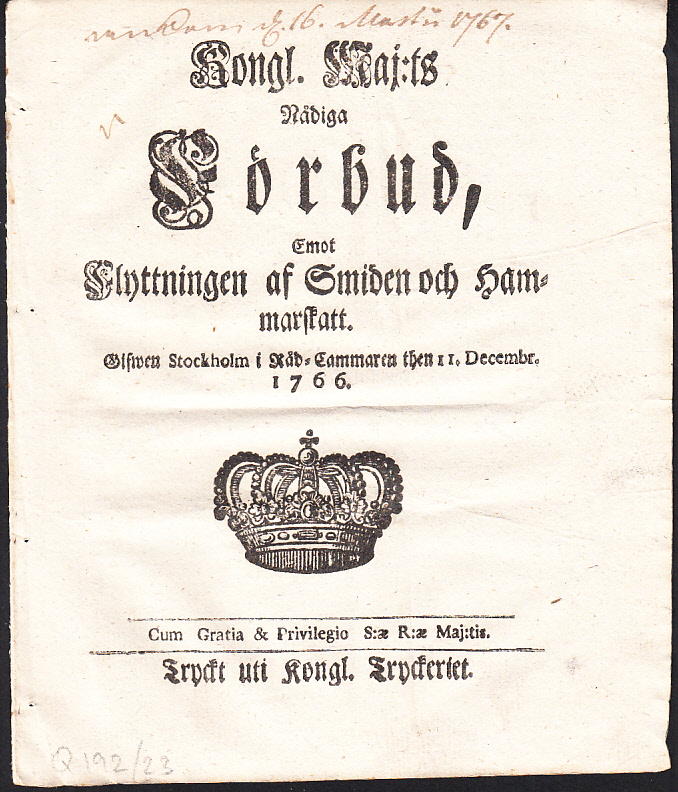 Kongl. Maj:ts Nådiga Förbud, Emot Flyttningen af Smiden och Hammarskatt. Gifwen Stockholm i Råd-Cammaren then 11. Decembr. 1766.