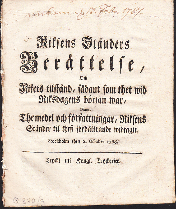 Riksens ständers berättelse, om rikets tilstånd, sådant som thet wid riksdagens början war, samt the medel och författningar, riksens ständer til thesz förbättrande widtagit. Stockholm then 2. october 1766.