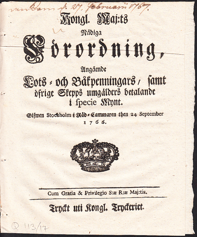 Kongl. Maj:ts Nådiga Förordning, Angående Lots- och Båkpenningars, samt öfrige Skepps umgälders betalande i specie Mynt. Gifwen Stockholm i Råd-Cammaren then 24 September 1766.