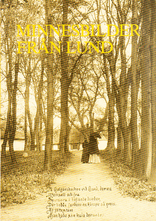 Minnesbilder från Lund. [Utg. av] Gamla Lund Förening för bevarande av stadens minnen. Årsskrift 64 (1982).