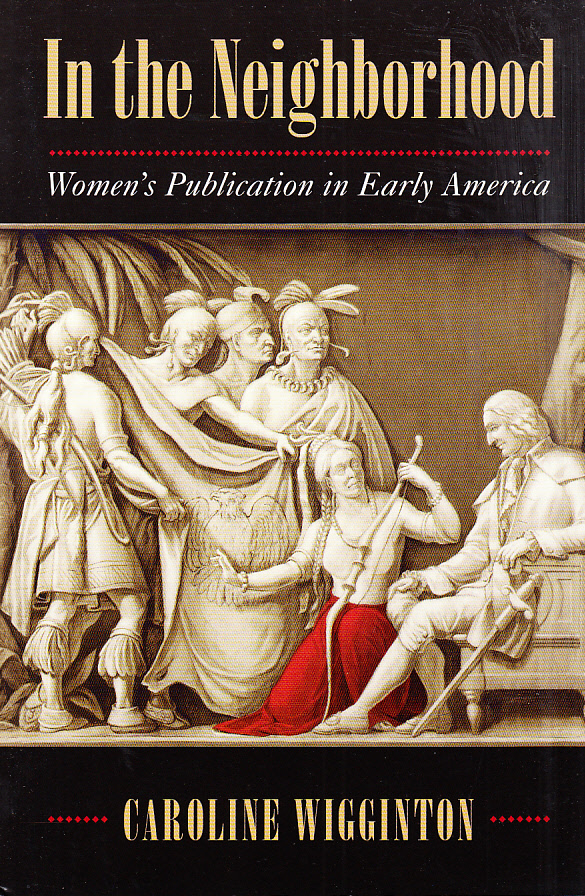 In the Neighborhood. Women's Publication in Early America.