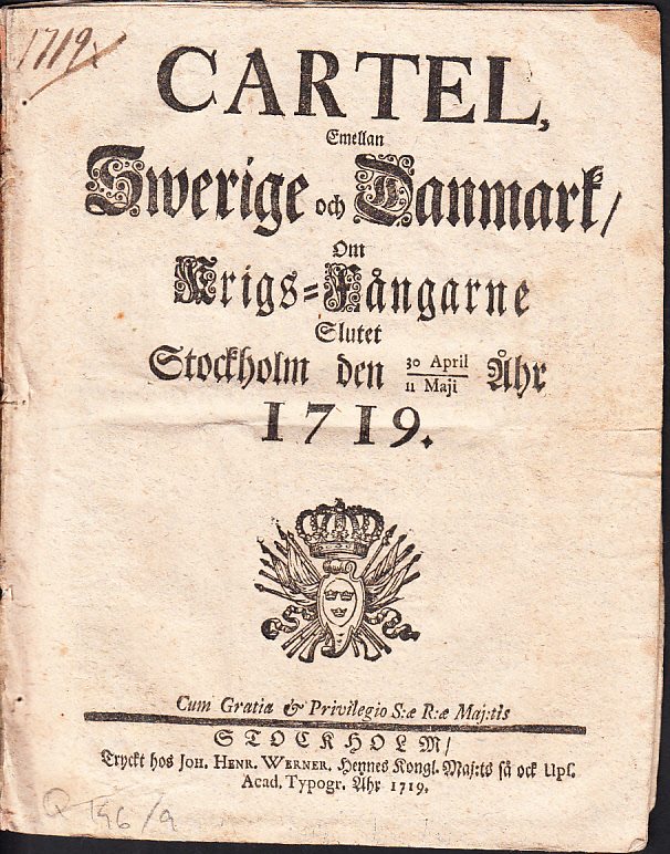 Cartel, emellan Swerige och Danmark, om krigs-fångarne slutet Stockholm den 30 april/11 maji åhr 1719.