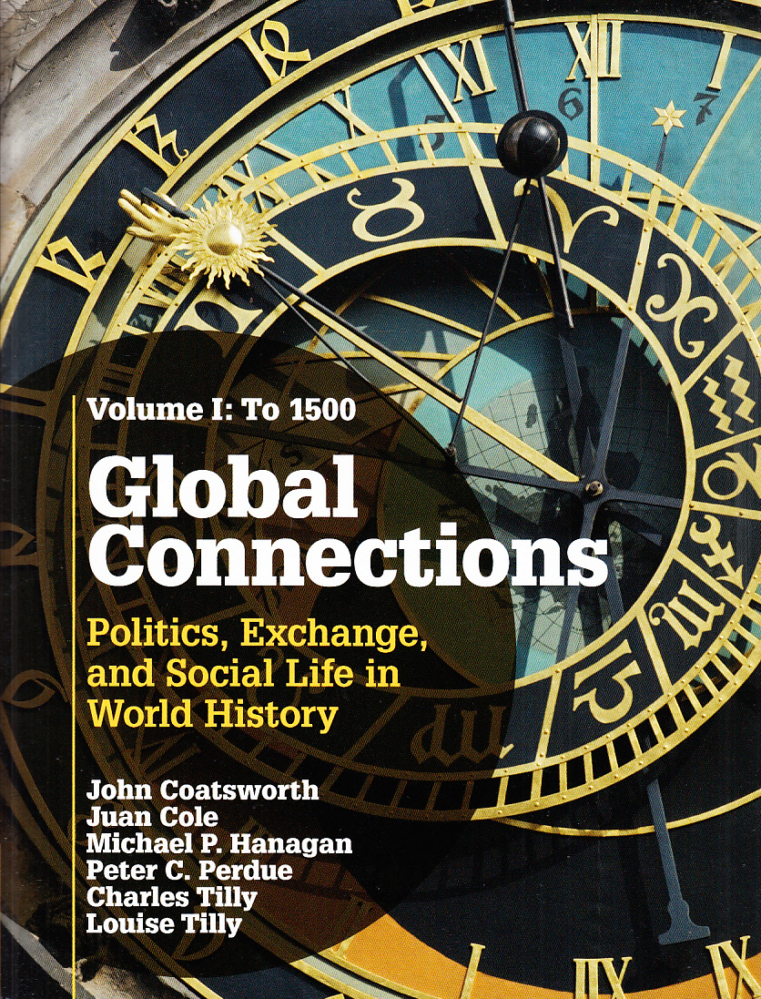 Global connections: Politics, Exchange, and Social Life in World History. Volume 1 [To 1500].