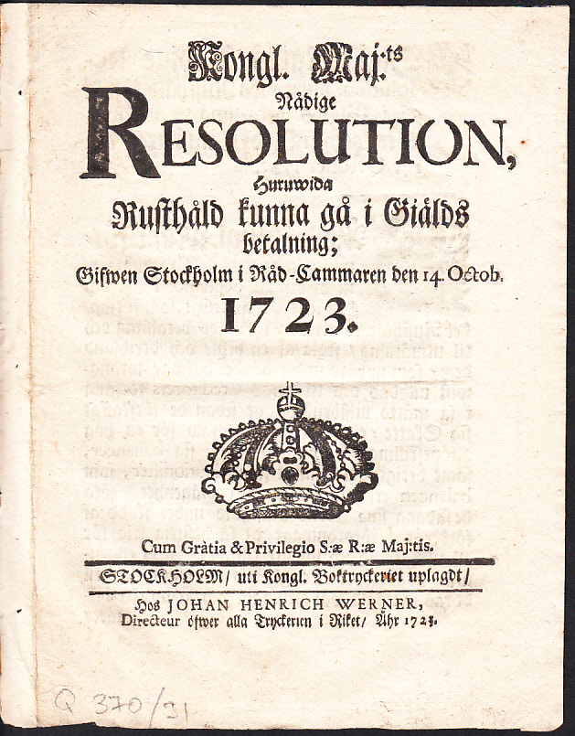 Kongl. Maj:ts Nådige Resolution, Huruwida Rusthåld kunna gå i Giälds betalning; Gifwen Stockholm i Råd-Cammaren den 14. Octob. 1723.