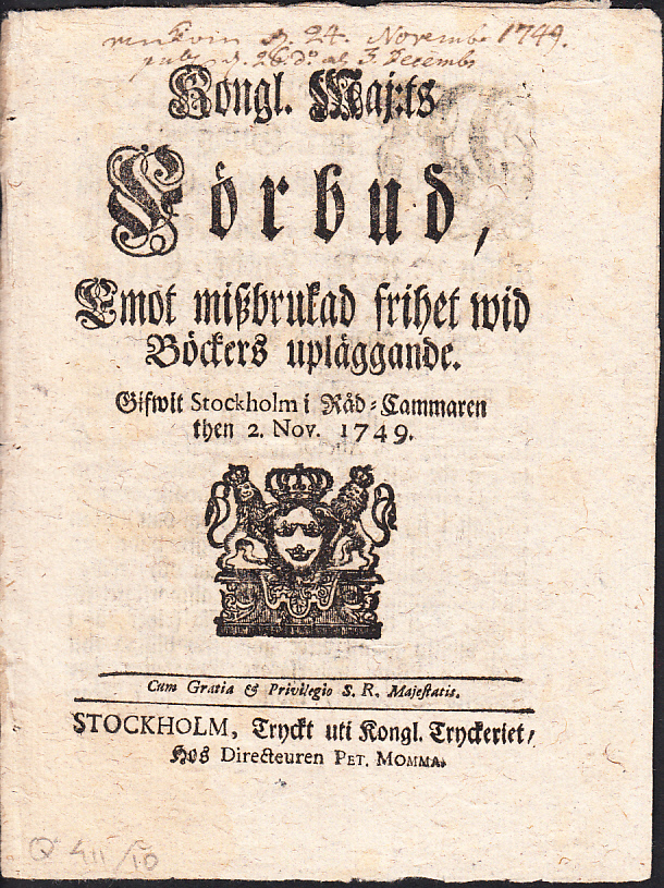 Kongl. Maj:ts Förbud, Emot miszbrukad frihet wid Böckers upläggande. Gifwit Stockholm i Råd-Cammaren then 2. Nov. 1749.