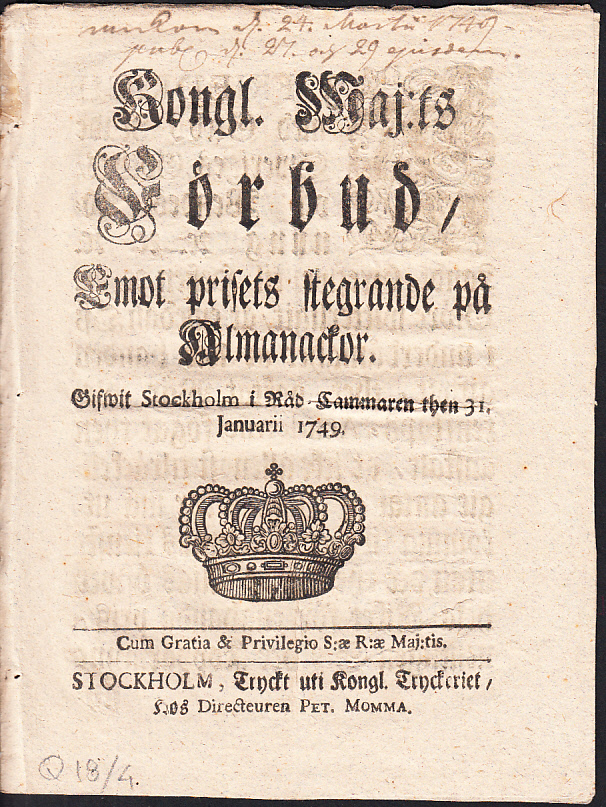 Kongl. Maj:ts Förbud, Emot prisets stegrande på Almanackor. Gifwen Stockholm i Råd-Cammaren then 31. Januarii 1749.