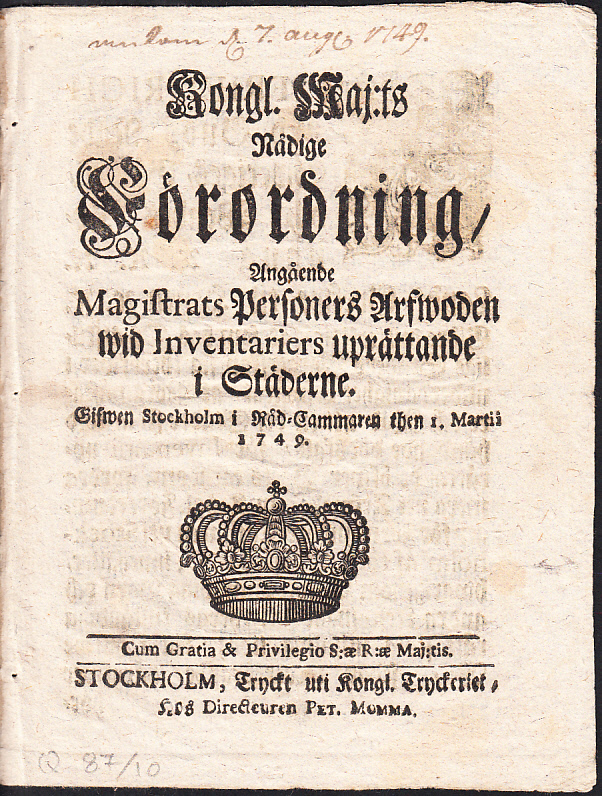 Kongl. Maj:ts Nådige Förordning, Angående Magistrats Personers Arfwoden wid Inventariers uprättande i Städerne. Gifwen Stockholm i Råd-Cammaren then 1. Martii 1749.