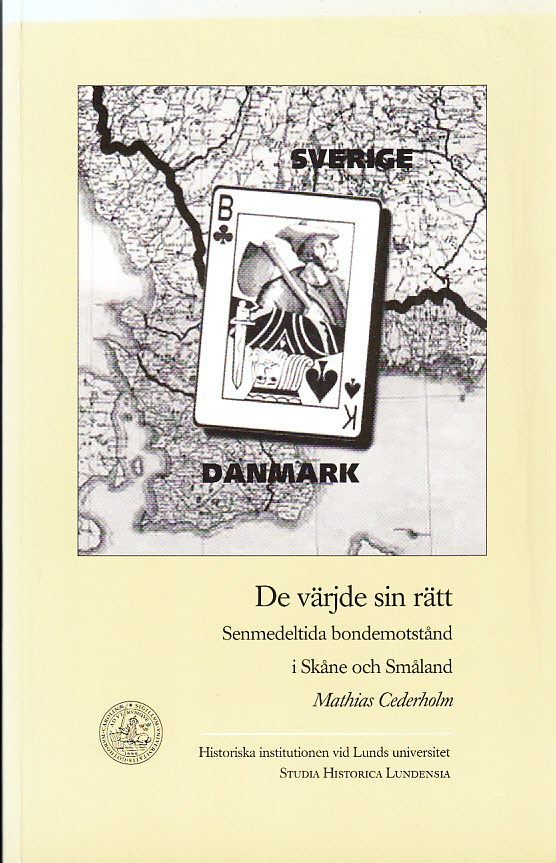 De värjde sin rätt. Senmedeltida bondemotstånd i Skåne och Småland. [Utg. av] Historiska institutionen, Lunds universitet.