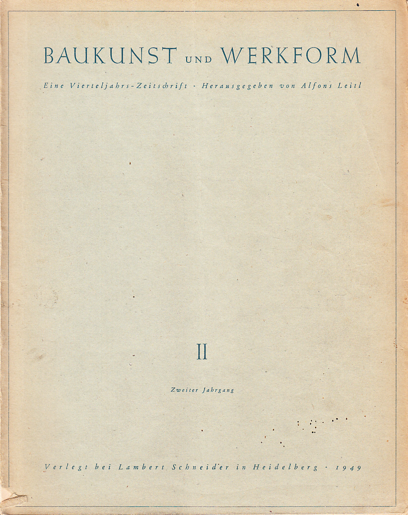 Baukunst und Werkform. II. Zweiter Jahrgang (1949). Eine Vierteljahrs-Zeitschrift. Herausgegeben von Alfons Leitl.