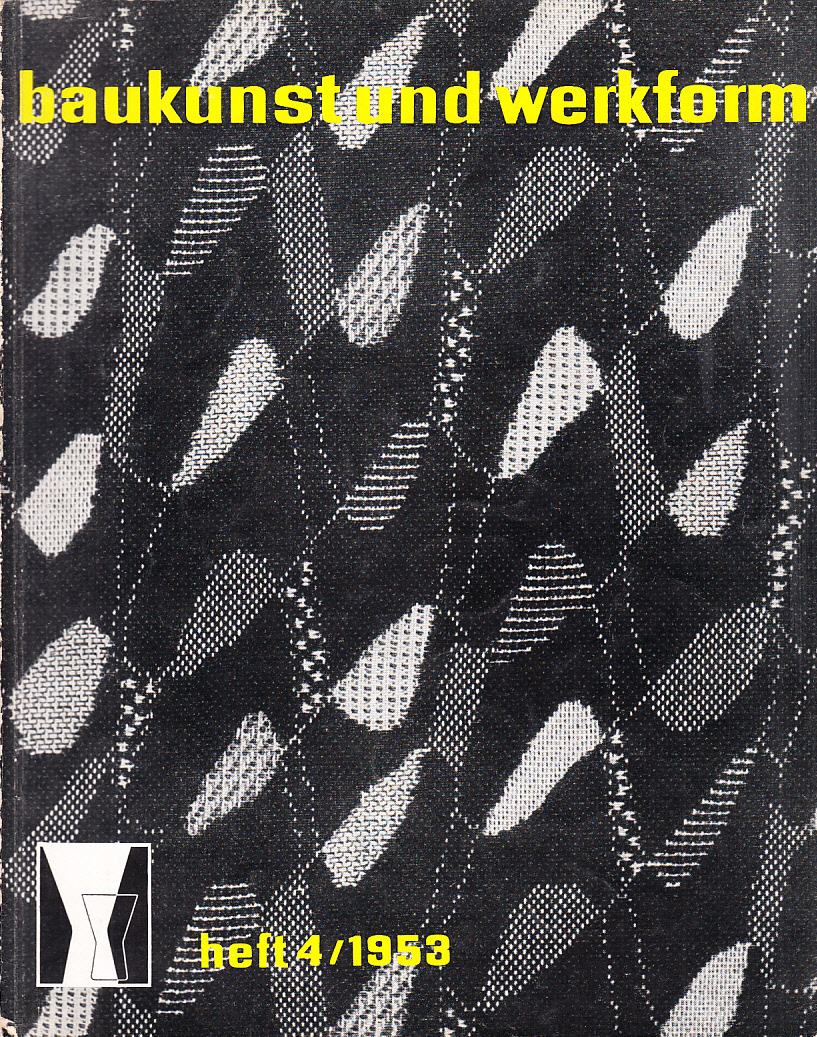 Baukunst und Werkform. Heft 4/1953. Eine Monatsschrift herausgegeben von Alfons Leitl ...