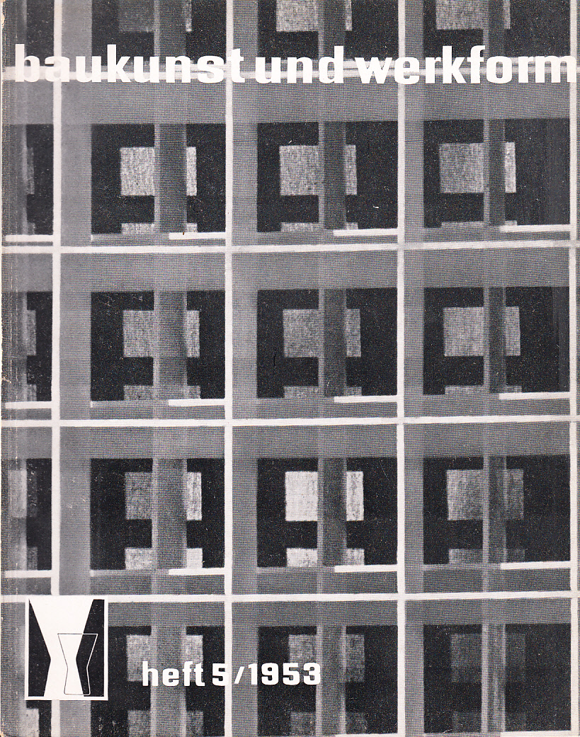 Baukunst und Werkform. Heft 5/1953. Eine Monatsschrift herausgegeben von Alfons Leitl ...