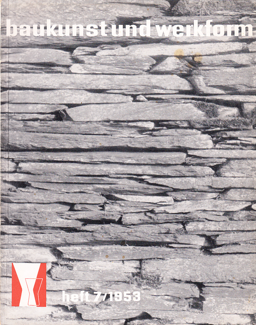 Baukunst und Werkform. Heft 7/1953. Eine Monatsschrift herausgegeben von Alfons Leitl ...