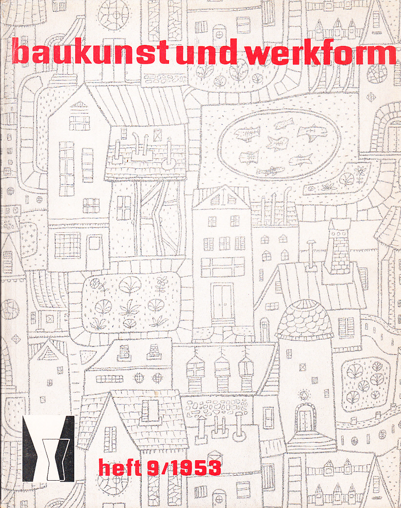 Baukunst und Werkform. Heft 9/1953. Eine Monatsschrift herausgegeben von Alfons Leitl ...