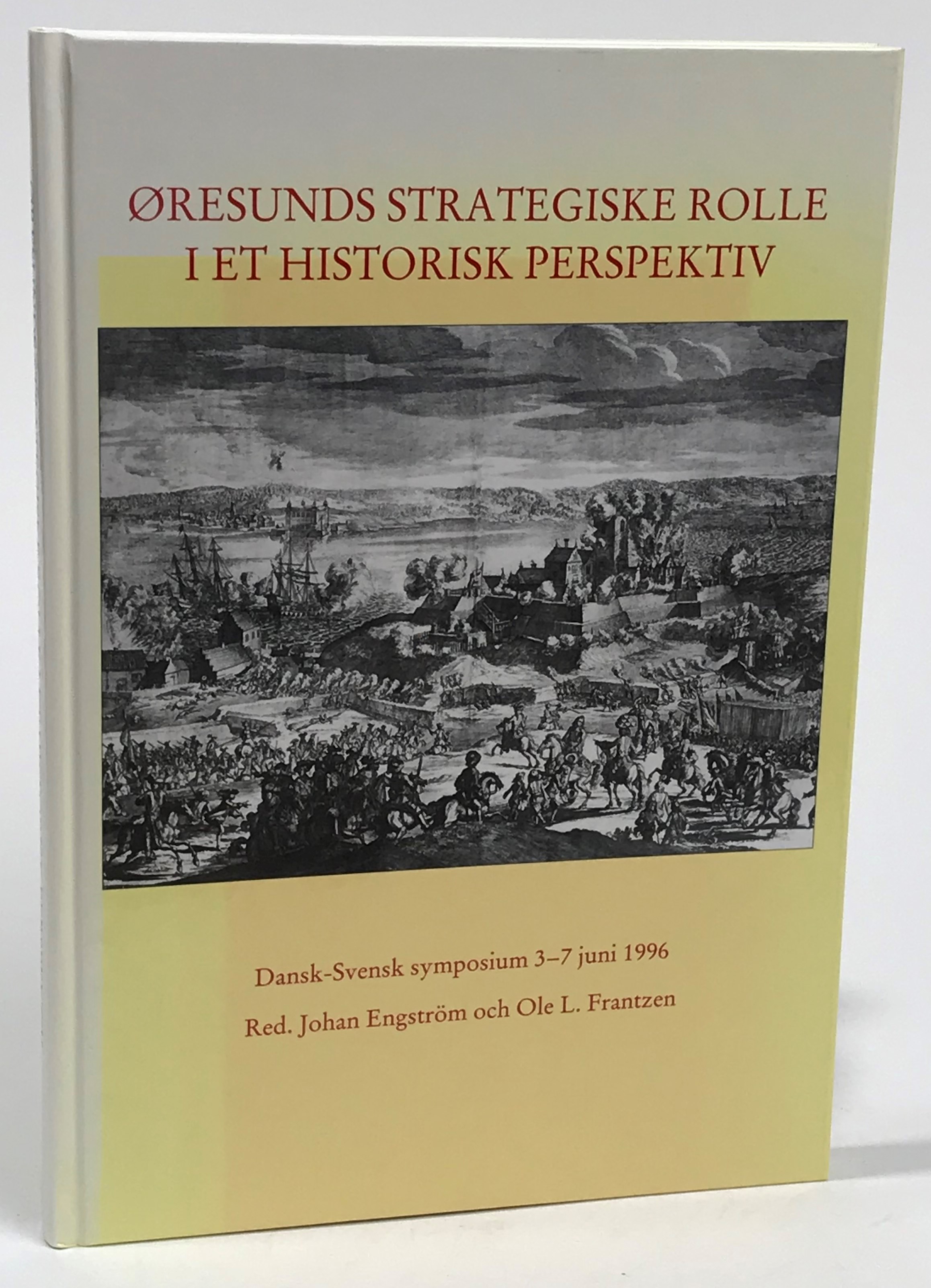 Øresunds strategiske rolle i et historisk perspektiv. Föredrag hållna vid symposium på Revingehed i Skåne och på Kastellet i København 3-7 juni 1996.