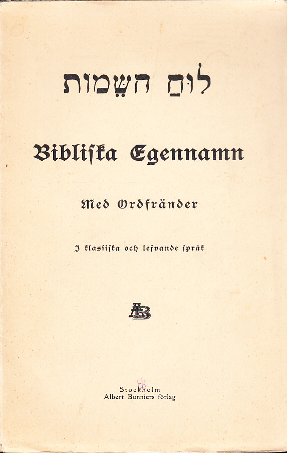 Bibliska egennamn med ordfränder i klassiska och lefvande språk. [Utg. av] Albert Bonniers förlag.
