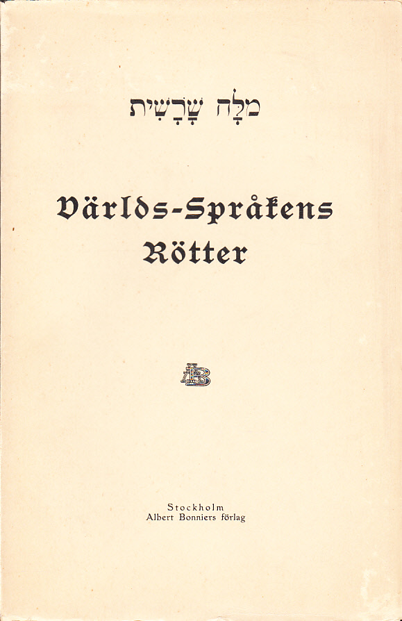 Världs-språkens rötter. [Utg. av] Albert Bonniers förlag.