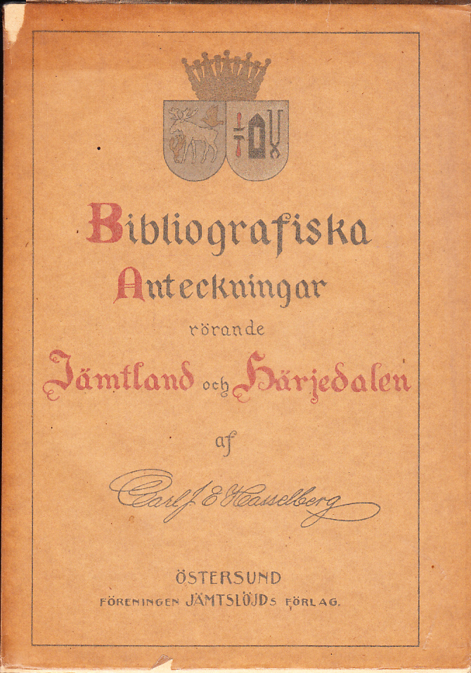 Bibliografiska anteckningar rörande Jämtland och Härjedalen. Källförteckning upprättad. Med 15 faksimiler.