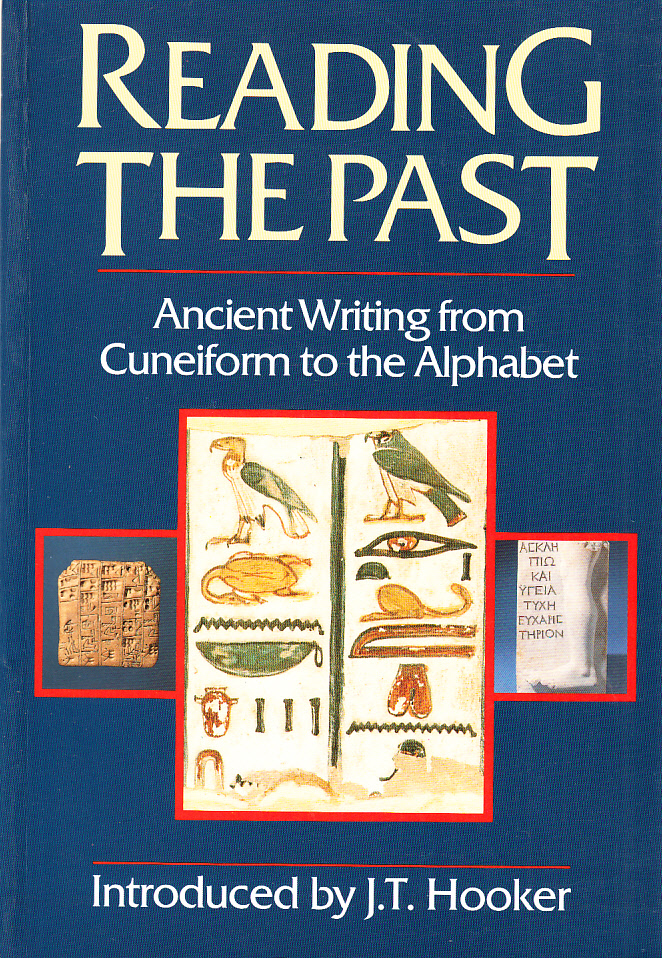 Ancient writing from cuneiform to the alphabet. Introduced by J.T. Hooker.