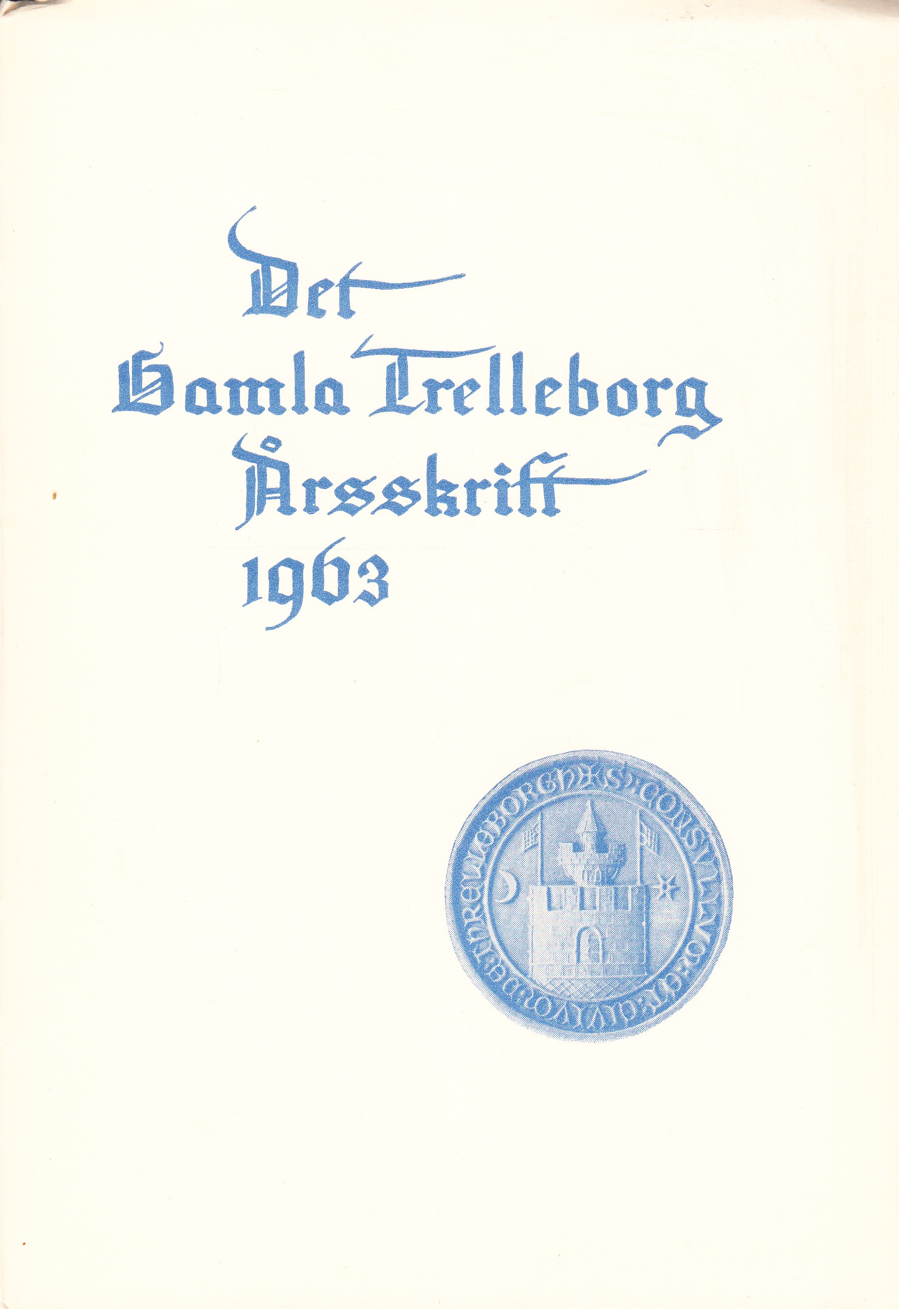 Det gamla Trelleborg. Årsskrift 1963.