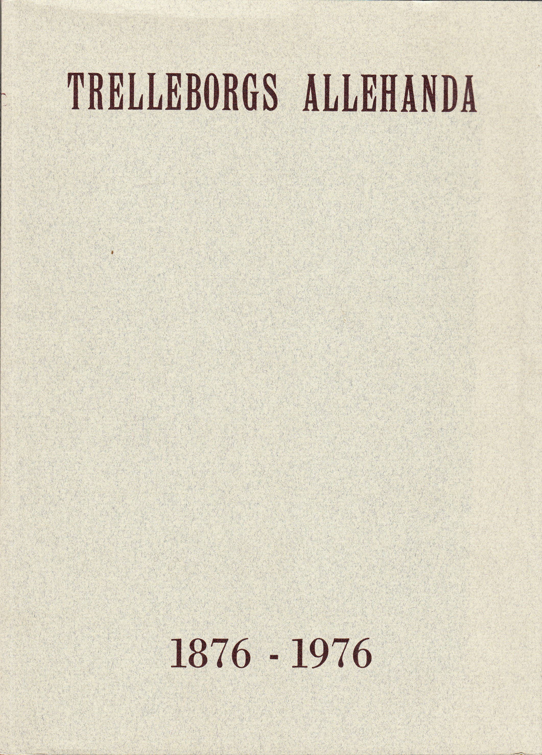 Trelleborgs Allehanda 100 år [1876-1976].