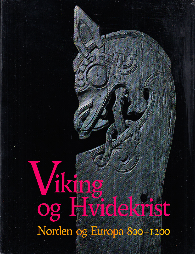 Viking og Hvidekrist. Norden og Europa 800-1200. [Utg. av Nordisk Ministerråd i samarbejde med Europarådet. Den 22. Europarådsudstilling.