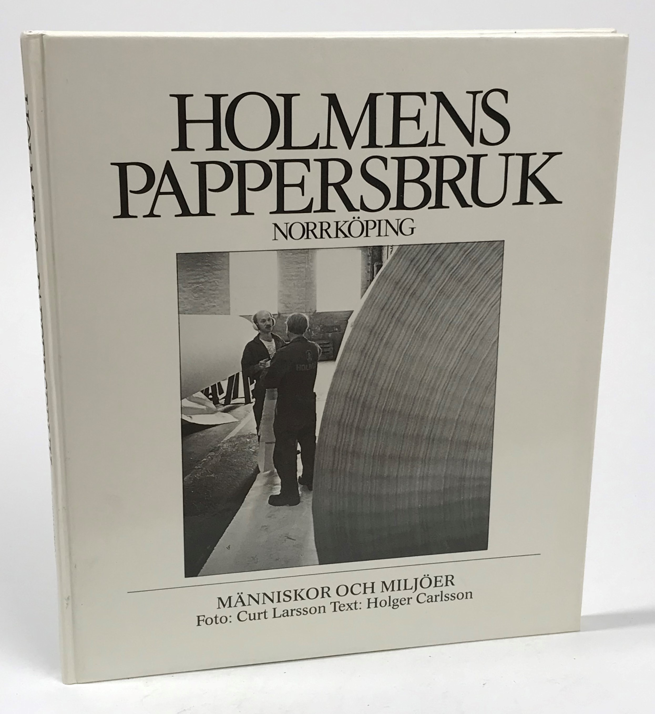 Holmens pappersbruk, Norrköping.Människor och miljöer. Foto: Curt Larsson Text: Holger Carlsson. Utgiven av Holmens Bruk AB.