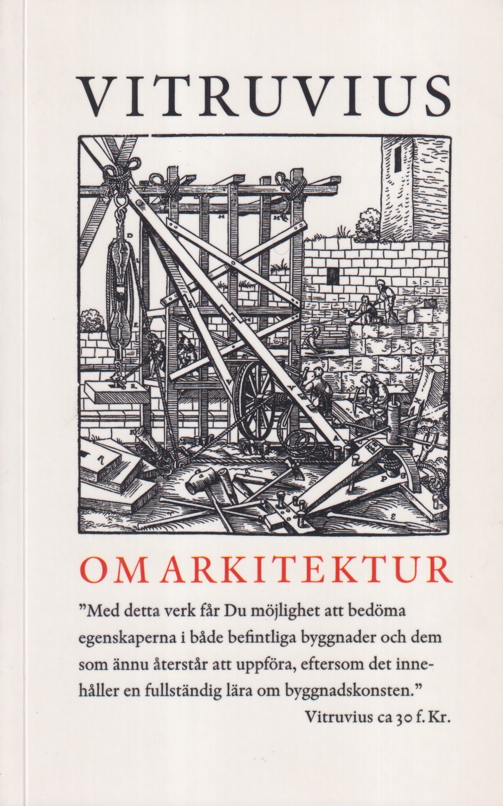 Om arkitektur. Tio böcker. Till svenska av Birgitta Dalgren. Granskning och kommentar Johan Mårteliu. Med illustrationer från 1500-talet. [Utg. av] Dymlings.
