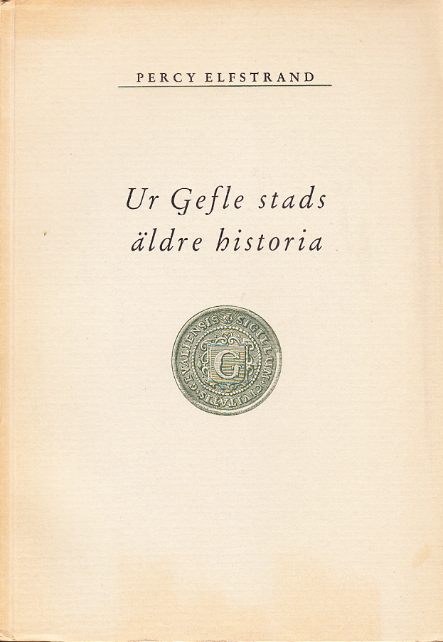 Ur Gefle stads äldre historia.