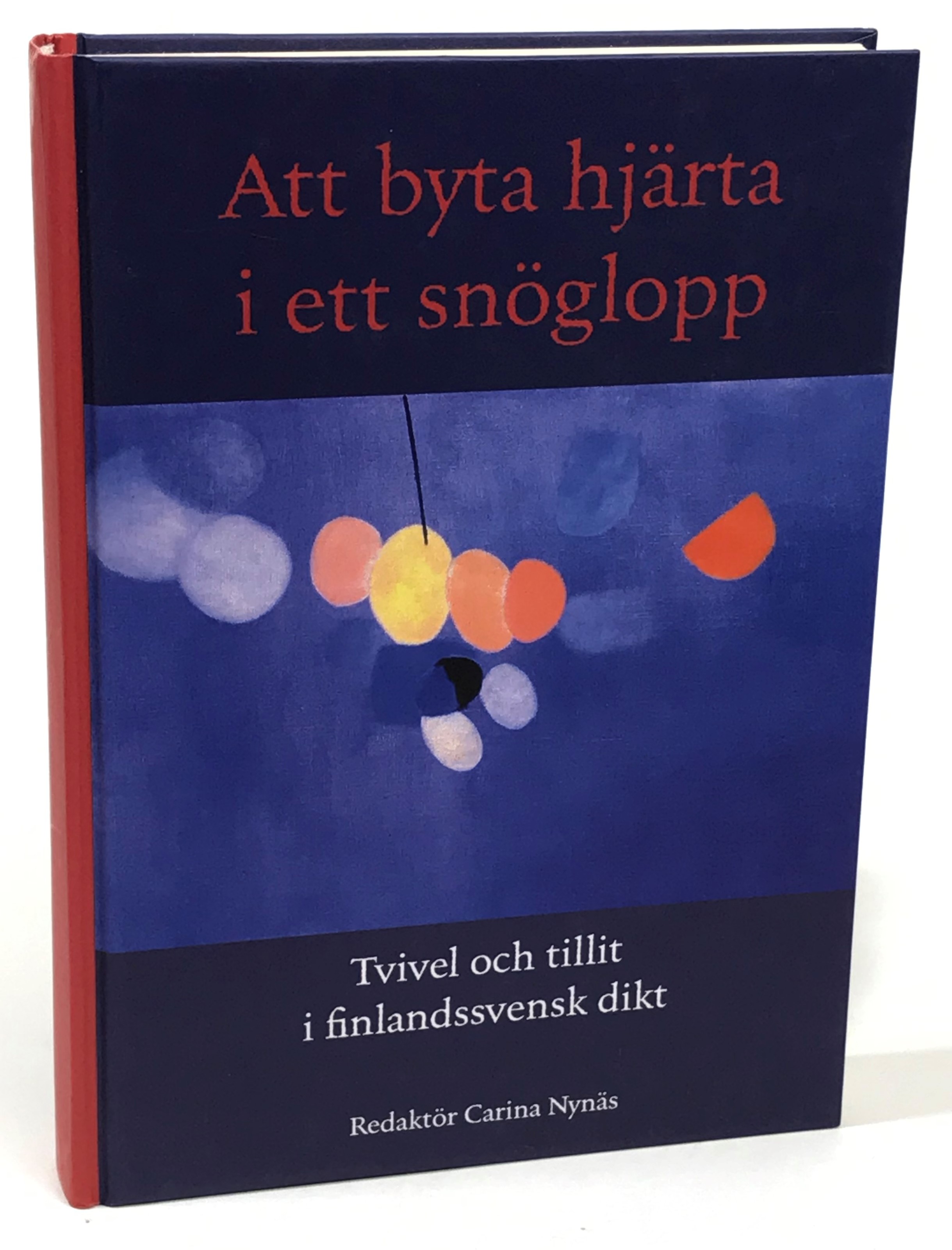 Att byta hjärta i ett snöglopp. Tvivel och tillit i finlandssvensk dikt. [Utg. av] Fontana Media.