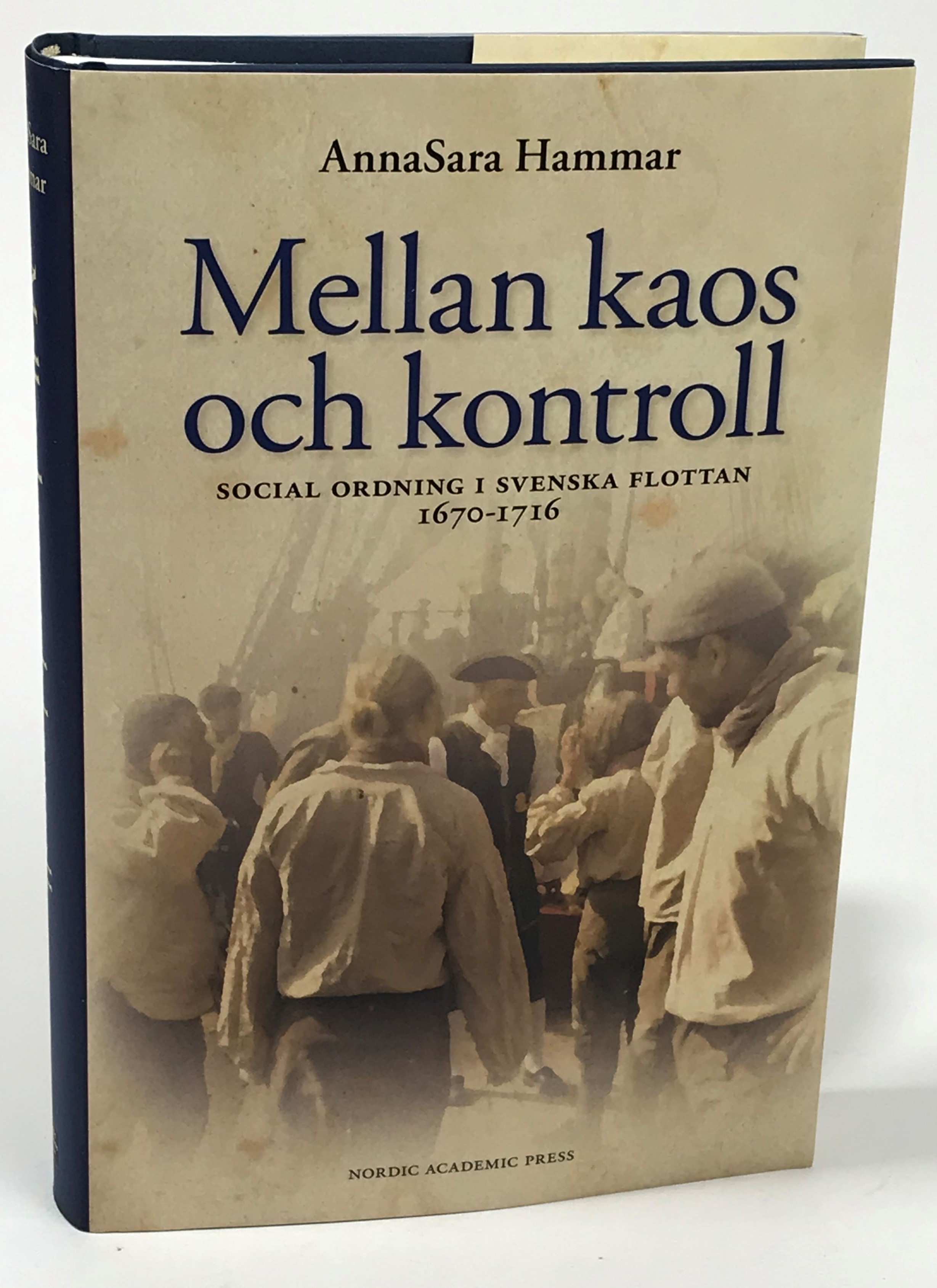 Mellan kaos och kontroll. Social ordning i svenska flottan 1670-1716. [Utg. av] Nordic Academic Press.