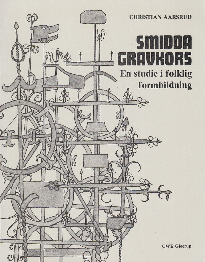 Smidda gravkors. En studie i folklig formbildning. [Utg. av] CWK Gleerup.