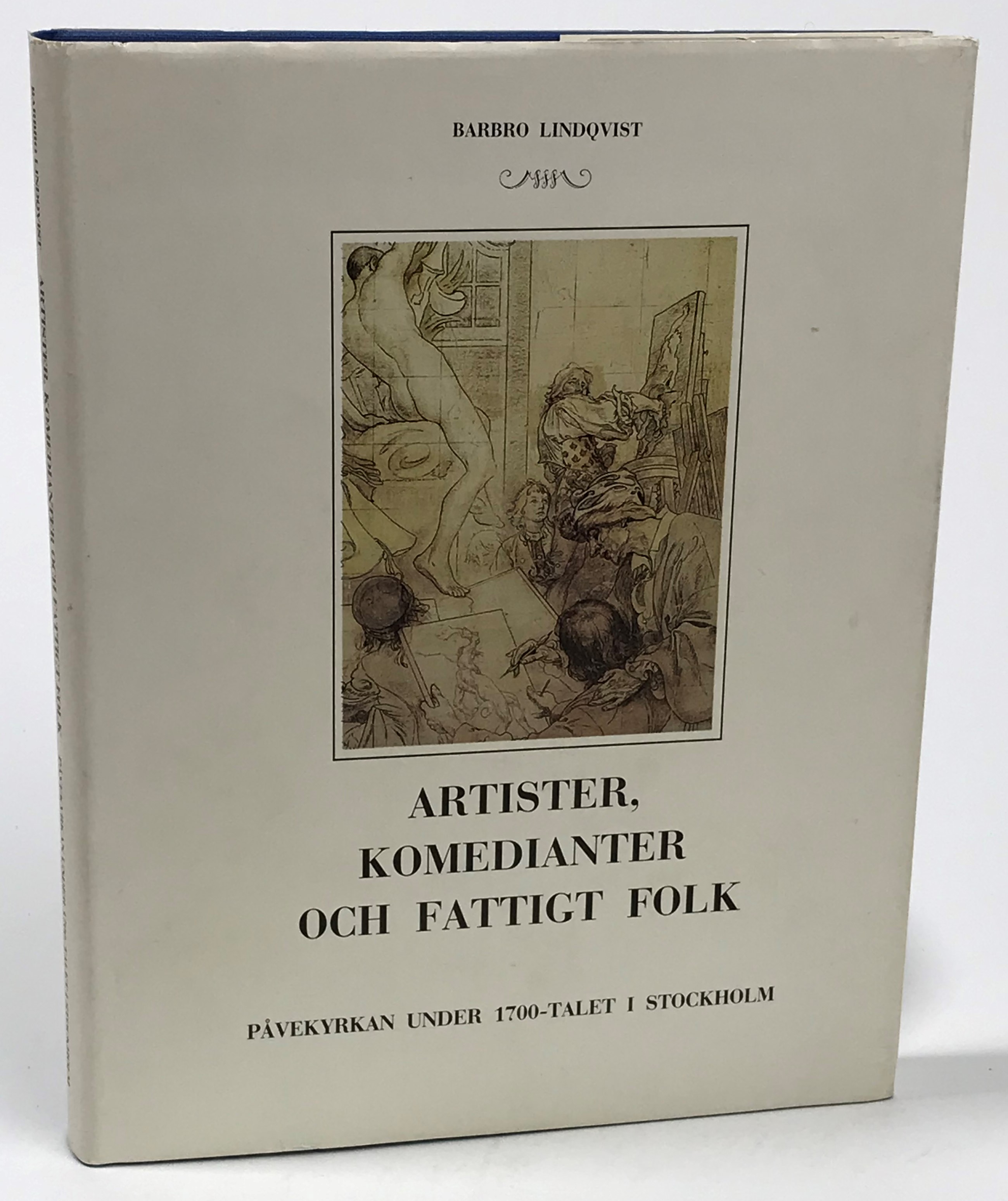 Artister, komedianter och fattigt folk. Påvekyrkan under 1700-talet i Stockholm. [Utg. av] Katolska bokförlaget.