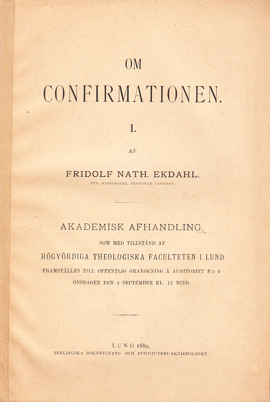 Om confirmationen. I. Af Fridolf Nath. Ekdahl ... Akademisk afhandling ...