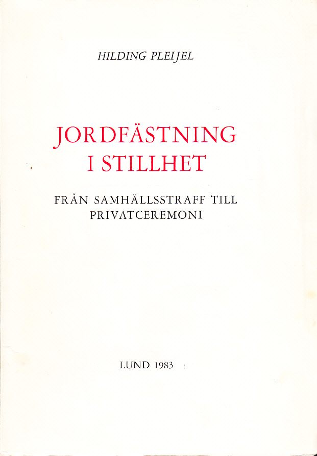 Jordfästning i stillhet. Från samhällsstraff till privatceremoni. En samhällshistorisk studie.