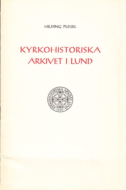 Kyrkohistoriska arkivet i Lund. En orientering. With a summary in English. Tredje upplagan.