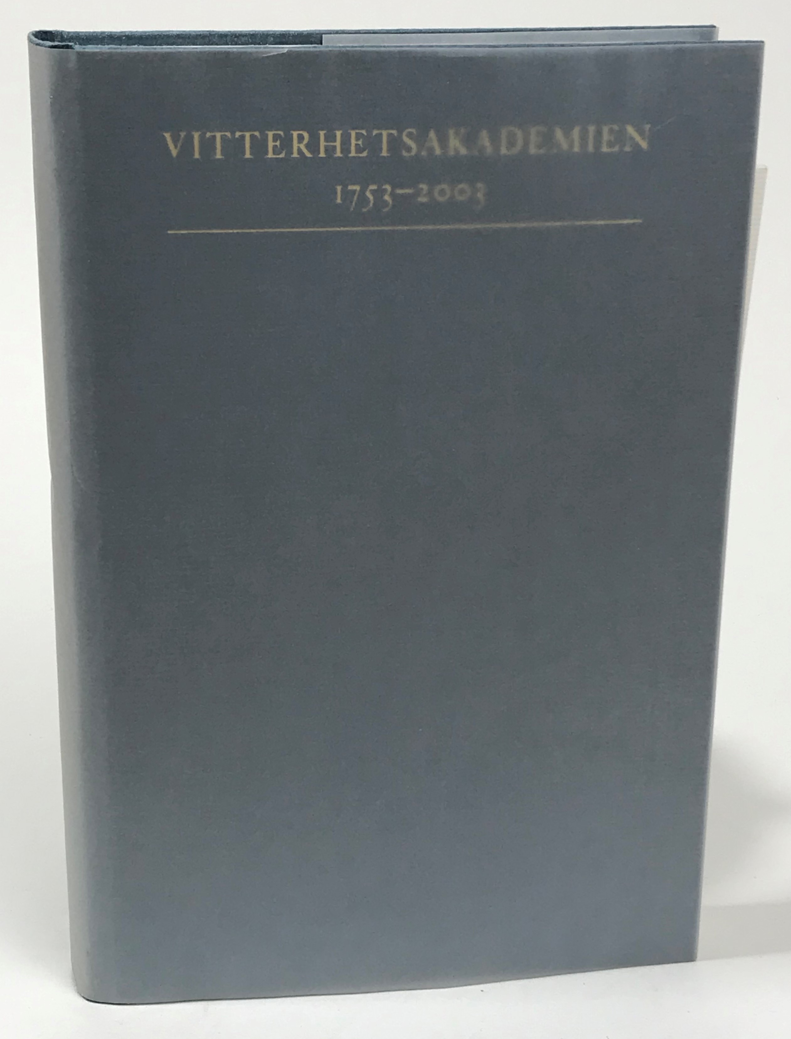 Vitterhetsakademien 1753-2003. [Utg. av] Kungl. Vitterhets Historie och Antikvitets Akademien.