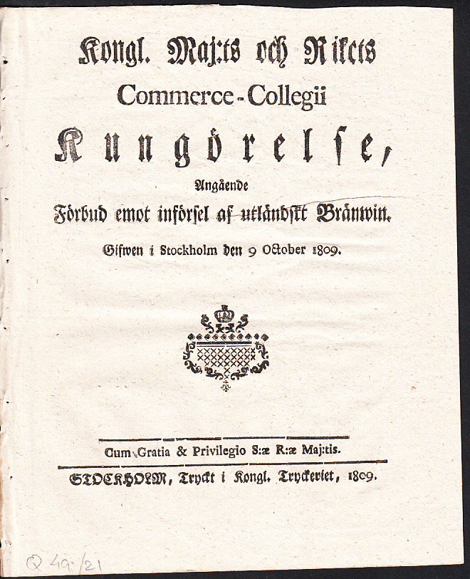 Kongl. Maj:ts och Rikets Commerce-Collegii Kungörelse, Angående Förbud emot införsel af utländskt Bränwin. Gifwen i Stockholm den 9 October 1809.