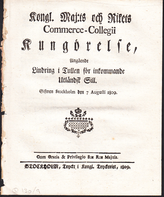 Kongl. Maj:ts och Rikets Commerce-Collegii Kungörelse, Angående Lindring i Tullen för inkommande Utländsk Sill. Gifwen Stockholm den 7 Augusti 1809.