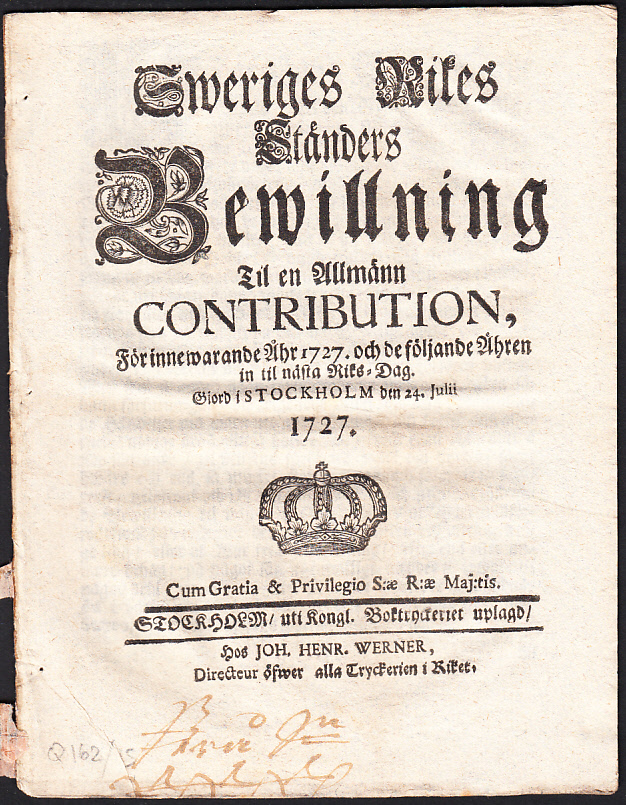 Sweriges rikes ständers Bewillning Til en Allmänn Contribution, För innewarande Åhr 1727. och de följande Åhren in til nästa Riks-Dag. Giord i Stockholm den 24. julii 1727.