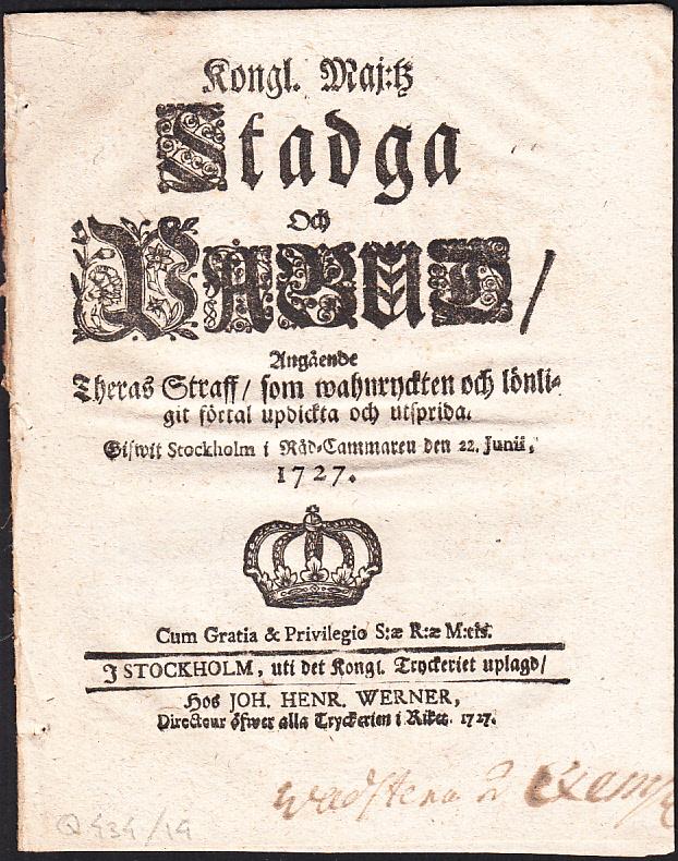 Kongl. maj:tz Stadga Och Påbud, Angående Theras Straff, som wahnryckten och lönligit förtal updickta och utsprida. Gifwit Stockholm i Råd-cammaren den 22. junii, 1727.