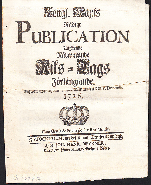 Kongl. maj:ts nådige Publication Angående Närwarande Riks-Dags Förlängiande. Gifwen Stockholm i Råd-Cammaren den 5. decemb. 1726.